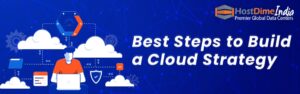 Read more about the article Best Steps to Build a Cloud Strategy